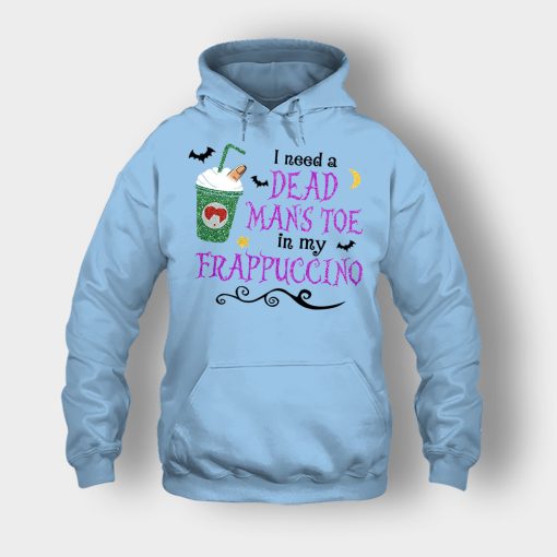 I-Need-A-Dead-Mans-Toe-In-My-Frappucino-Hocus-Pocus-Unisex-Hoodie-Light-Blue
