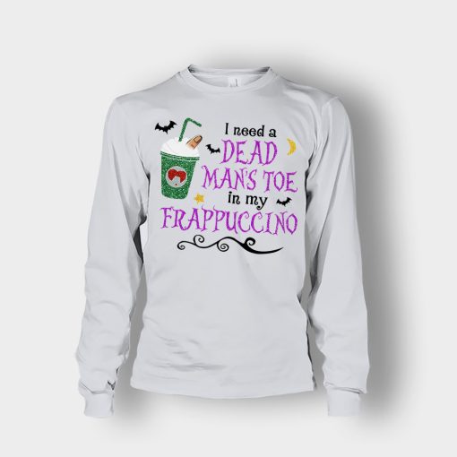 I-Need-A-Dead-Mans-Toe-In-My-Frappucino-Hocus-Pocus-Unisex-Long-Sleeve-Ash