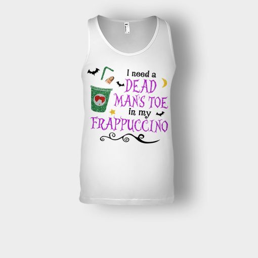 I-Need-A-Dead-Mans-Toe-In-My-Frappucino-Hocus-Pocus-Unisex-Tank-Top-White