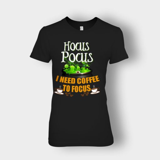 I-Need-Coffee-To-Focus-Disney-Hocus-Pocus-Inspired-Ladies-T-Shirt-Black