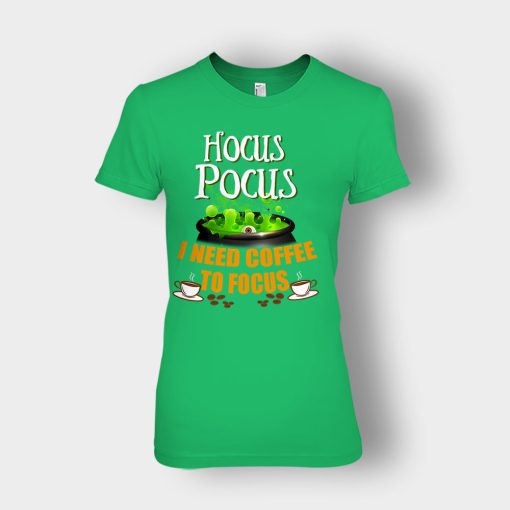 I-Need-Coffee-To-Focus-Disney-Hocus-Pocus-Inspired-Ladies-T-Shirt-Irish-Green