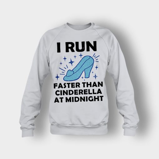 I-Run-Faster-Than-Cinderella-at-Midnight-Disney-Inspired-Crewneck-Sweatshirt-Ash