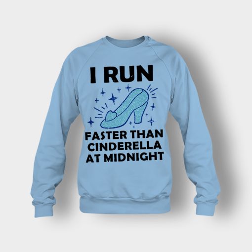 I-Run-Faster-Than-Cinderella-at-Midnight-Disney-Inspired-Crewneck-Sweatshirt-Light-Blue