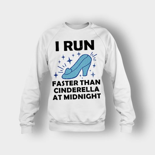 I-Run-Faster-Than-Cinderella-at-Midnight-Disney-Inspired-Crewneck-Sweatshirt-White