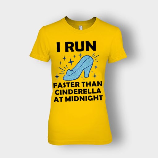 I-Run-Faster-Than-Cinderella-at-Midnight-Disney-Inspired-Ladies-T-Shirt-Gold