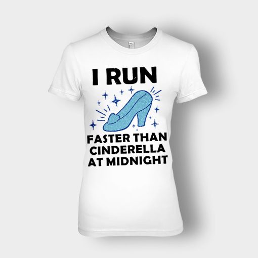 I-Run-Faster-Than-Cinderella-at-Midnight-Disney-Inspired-Ladies-T-Shirt-White