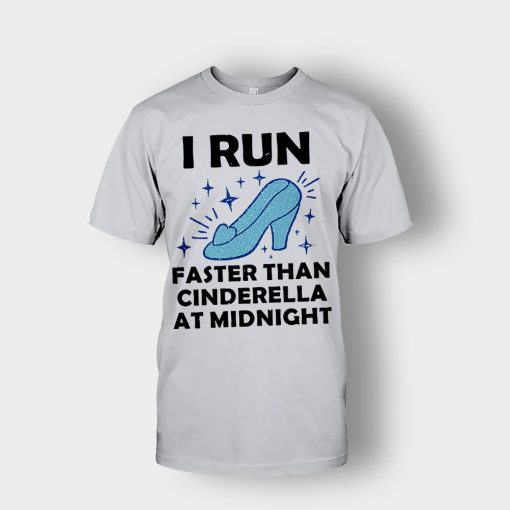 I-Run-Faster-Than-Cinderella-at-Midnight-Disney-Inspired-Unisex-T-Shirt-Ash