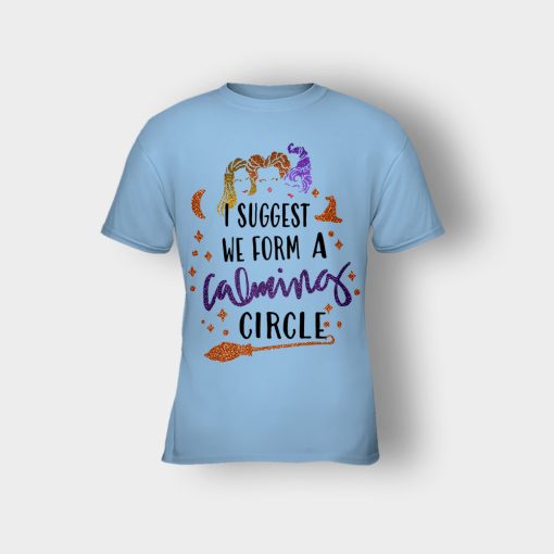 I-Suggest-We-Form-A-Calming-Circle-Halloween-Disney-Hocus-Pocus-Kids-T-Shirt-Light-Blue