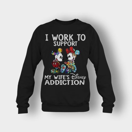 I-Work-To-Support-My-Wifes-Addiction-Disney-Mickey-Inspired-Crewneck-Sweatshirt-Black