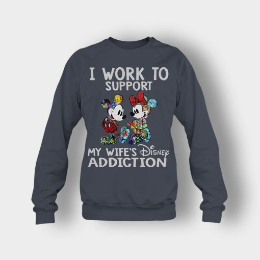 I-Work-To-Support-My-Wifes-Addiction-Disney-Mickey-Inspired-Crewneck-Sweatshirt-Dark-Heather