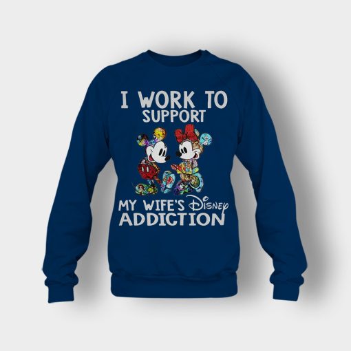 I-Work-To-Support-My-Wifes-Addiction-Disney-Mickey-Inspired-Crewneck-Sweatshirt-Navy