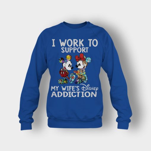 I-Work-To-Support-My-Wifes-Addiction-Disney-Mickey-Inspired-Crewneck-Sweatshirt-Royal