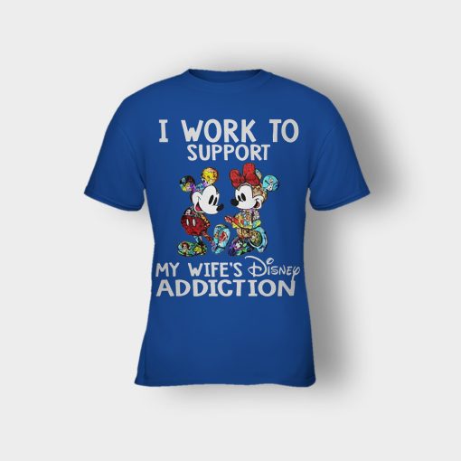 I-Work-To-Support-My-Wifes-Addiction-Disney-Mickey-Inspired-Kids-T-Shirt-Royal