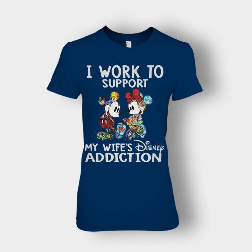 I-Work-To-Support-My-Wifes-Addiction-Disney-Mickey-Inspired-Ladies-T-Shirt-Navy