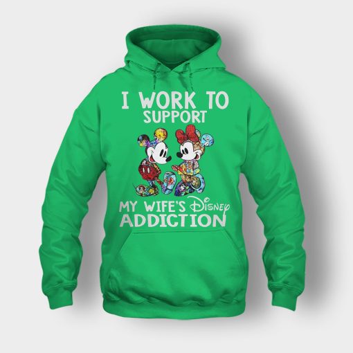 I-Work-To-Support-My-Wifes-Addiction-Disney-Mickey-Inspired-Unisex-Hoodie-Irish-Green