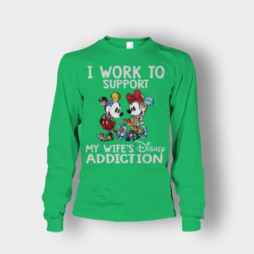 I-Work-To-Support-My-Wifes-Addiction-Disney-Mickey-Inspired-Unisex-Long-Sleeve-Irish-Green