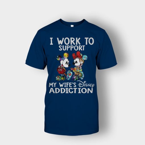 I-Work-To-Support-My-Wifes-Addiction-Disney-Mickey-Inspired-Unisex-T-Shirt-Navy