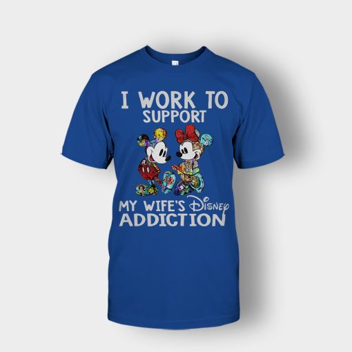 I-Work-To-Support-My-Wifes-Addiction-Disney-Mickey-Inspired-Unisex-T-Shirt-Royal