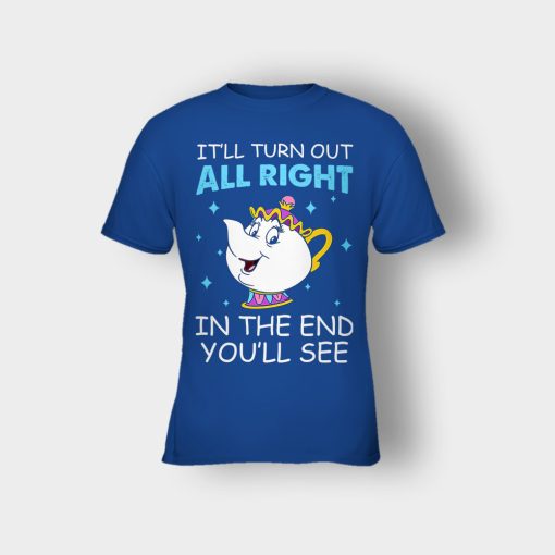 Ill-Turn-Out-All-Right-In-The-End-Youll-See-Disney-Beauty-And-The-Beast-Kids-T-Shirt-Royal