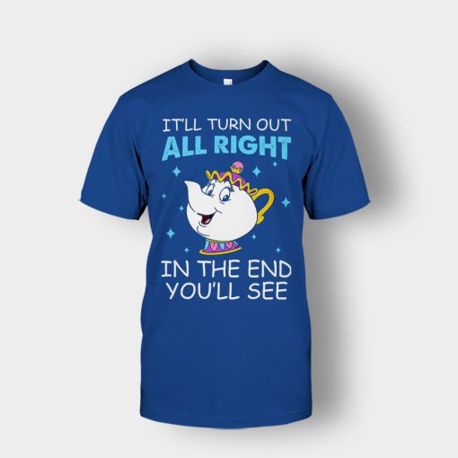 Ill-Turn-Out-All-Right-In-The-End-Youll-See-Disney-Beauty-And-The-Beast-Unisex-T-Shirt-Royal