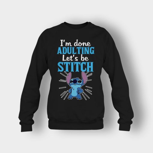 Im-Done-Adulting-Lets-Be-Disney-Lilo-And-Stitch-Crewneck-Sweatshirt-Black