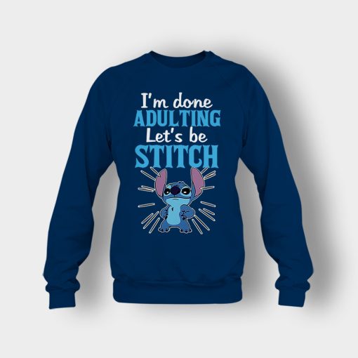 Im-Done-Adulting-Lets-Be-Disney-Lilo-And-Stitch-Crewneck-Sweatshirt-Navy