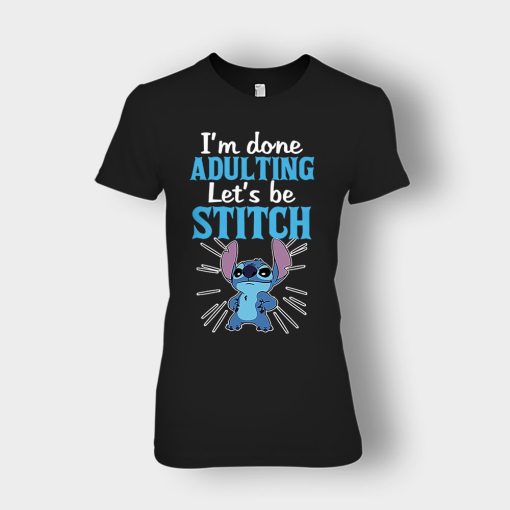 Im-Done-Adulting-Lets-Be-Disney-Lilo-And-Stitch-Ladies-T-Shirt-Black