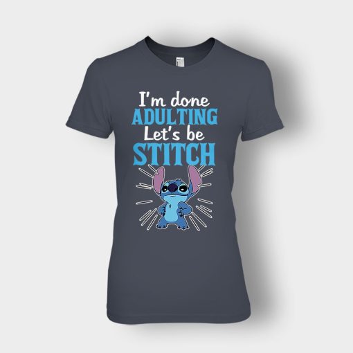 Im-Done-Adulting-Lets-Be-Disney-Lilo-And-Stitch-Ladies-T-Shirt-Dark-Heather