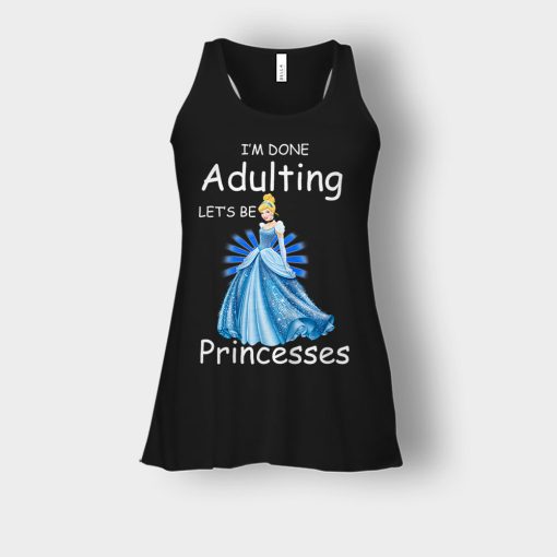 Im-Done-Adulting-Lets-Be-Princesses-Disney-Cindrella-Inspired-Bella-Womens-Flowy-Tank-Black