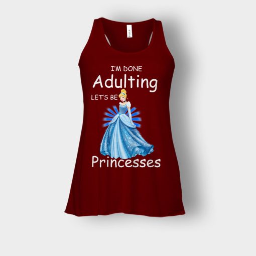 Im-Done-Adulting-Lets-Be-Princesses-Disney-Cindrella-Inspired-Bella-Womens-Flowy-Tank-Maroon