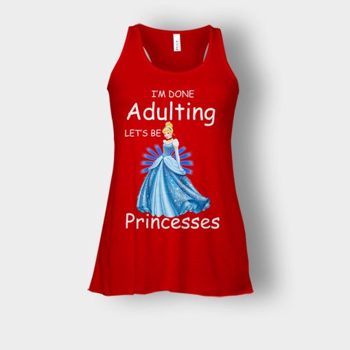 Im-Done-Adulting-Lets-Be-Princesses-Disney-Cindrella-Inspired-Bella-Womens-Flowy-Tank-Red