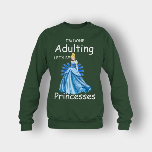 Im-Done-Adulting-Lets-Be-Princesses-Disney-Cindrella-Inspired-Crewneck-Sweatshirt-Forest