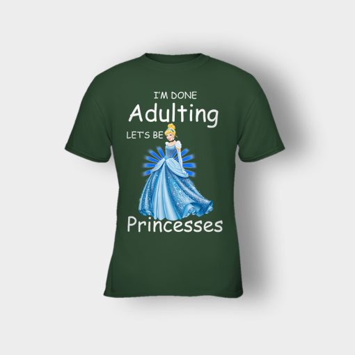 Im-Done-Adulting-Lets-Be-Princesses-Disney-Cindrella-Inspired-Kids-T-Shirt-Forest
