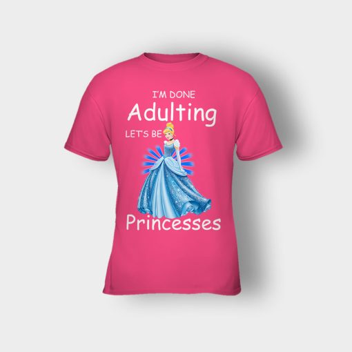 Im-Done-Adulting-Lets-Be-Princesses-Disney-Cindrella-Inspired-Kids-T-Shirt-Heliconia