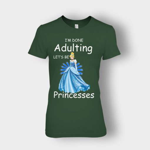 Im-Done-Adulting-Lets-Be-Princesses-Disney-Cindrella-Inspired-Ladies-T-Shirt-Forest
