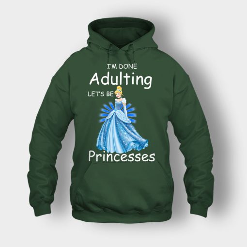 Im-Done-Adulting-Lets-Be-Princesses-Disney-Cindrella-Inspired-Unisex-Hoodie-Forest