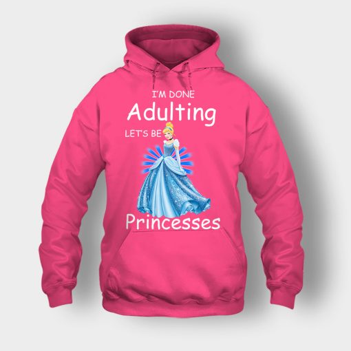 Im-Done-Adulting-Lets-Be-Princesses-Disney-Cindrella-Inspired-Unisex-Hoodie-Heliconia