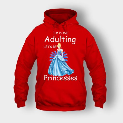 Im-Done-Adulting-Lets-Be-Princesses-Disney-Cindrella-Inspired-Unisex-Hoodie-Red