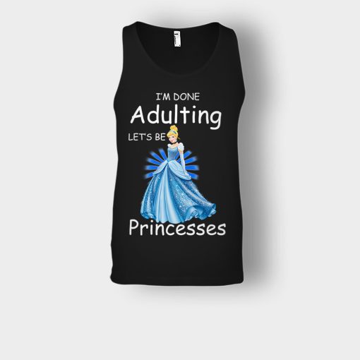 Im-Done-Adulting-Lets-Be-Princesses-Disney-Cindrella-Inspired-Unisex-Tank-Top-Black
