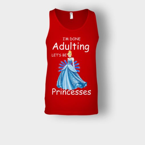 Im-Done-Adulting-Lets-Be-Princesses-Disney-Cindrella-Inspired-Unisex-Tank-Top-Red