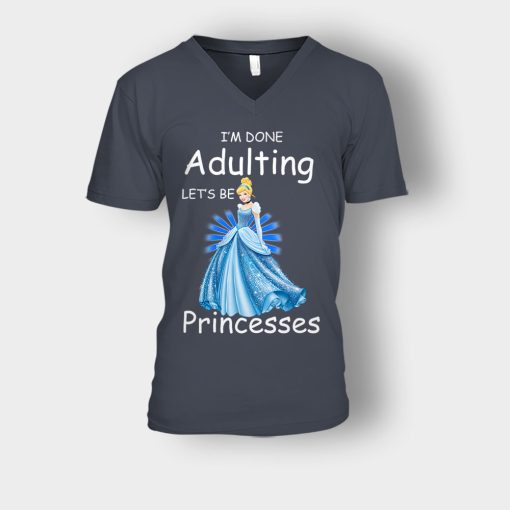 Im-Done-Adulting-Lets-Be-Princesses-Disney-Cindrella-Inspired-Unisex-V-Neck-T-Shirt-Dark-Heather