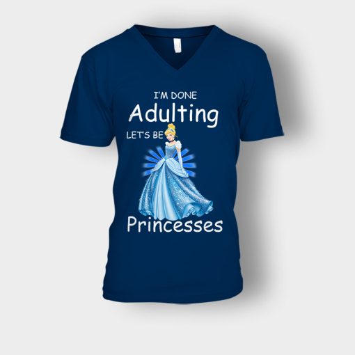 Im-Done-Adulting-Lets-Be-Princesses-Disney-Cindrella-Inspired-Unisex-V-Neck-T-Shirt-Navy