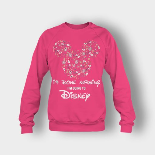 Im-Done-Nursing-Im-Going-To-Disney-Disney-Mickey-Inspired-Crewneck-Sweatshirt-Heliconia