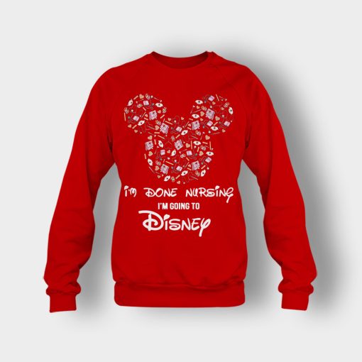 Im-Done-Nursing-Im-Going-To-Disney-Disney-Mickey-Inspired-Crewneck-Sweatshirt-Red