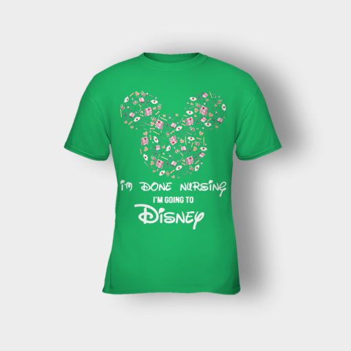 Im-Done-Nursing-Im-Going-To-Disney-Disney-Mickey-Inspired-Kids-T-Shirt-Irish-Green