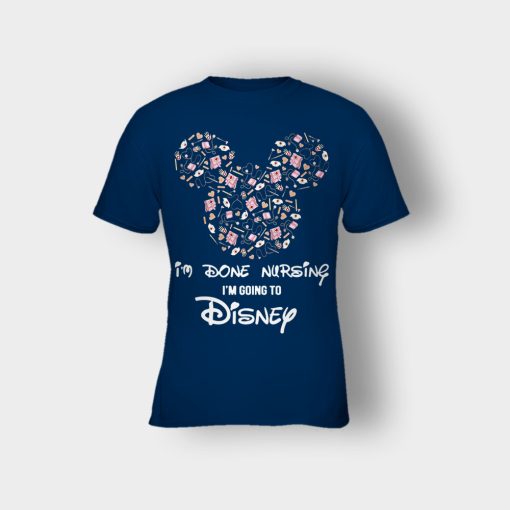 Im-Done-Nursing-Im-Going-To-Disney-Disney-Mickey-Inspired-Kids-T-Shirt-Navy