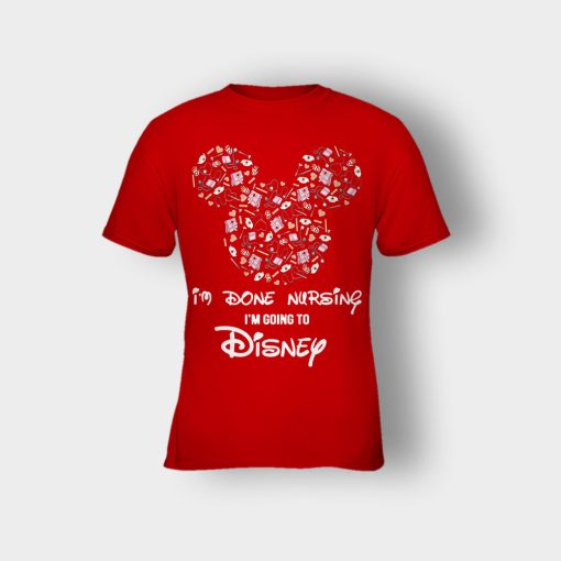 Im-Done-Nursing-Im-Going-To-Disney-Disney-Mickey-Inspired-Kids-T-Shirt-Red