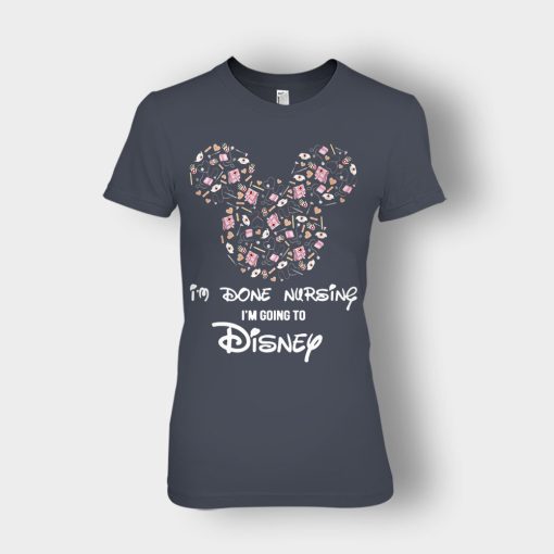 Im-Done-Nursing-Im-Going-To-Disney-Disney-Mickey-Inspired-Ladies-T-Shirt-Dark-Heather