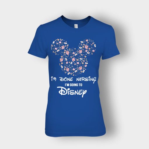 Im-Done-Nursing-Im-Going-To-Disney-Disney-Mickey-Inspired-Ladies-T-Shirt-Royal