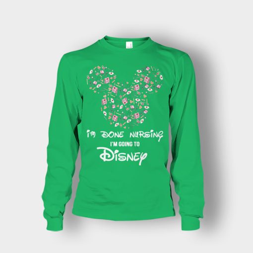 Im-Done-Nursing-Im-Going-To-Disney-Disney-Mickey-Inspired-Unisex-Long-Sleeve-Irish-Green